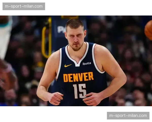 约基奇高位策应激活全队 掘金进攻效率联盟第一的幕后推手